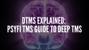 Read more about the article dTMS Explained: PsyFi TMS Guide to Deep TMS
