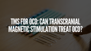 Read more about the article TMS for OCD: Can Transcranial Magnetic Stimulation Treat OCD?