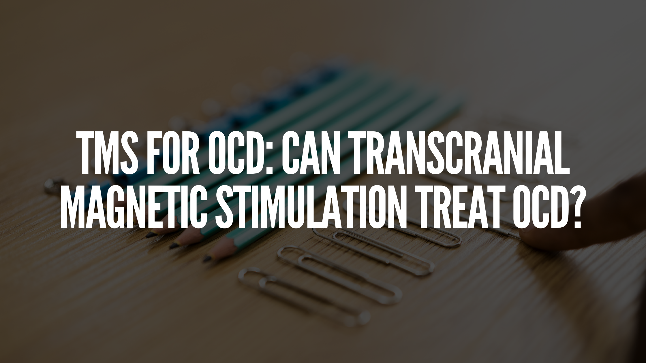 You are currently viewing TMS for OCD: Can Transcranial Magnetic Stimulation Treat OCD?