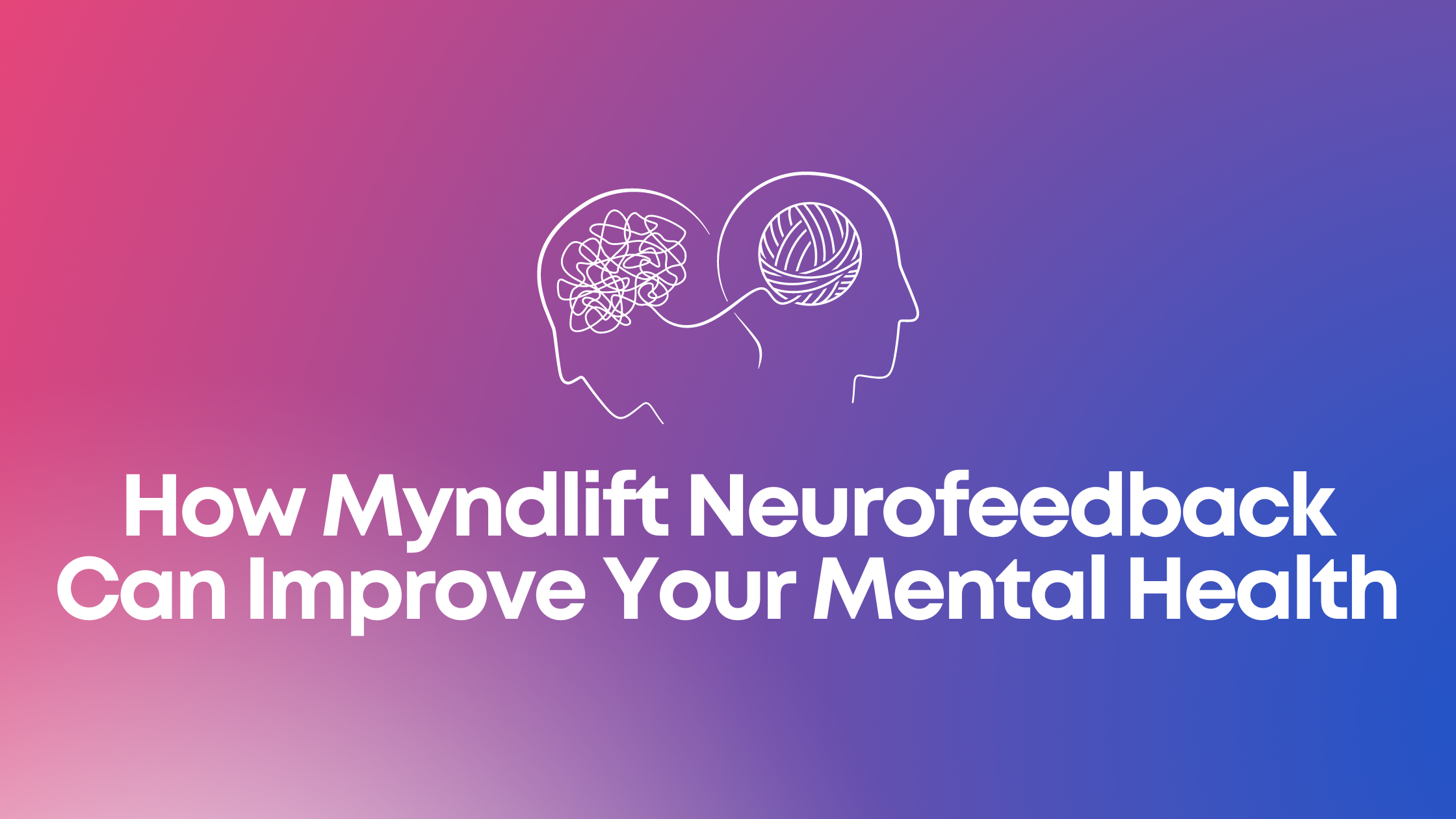 You are currently viewing How Myndlift Neurofeedback Can Improve Your Mental Health