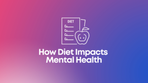 Read more about the article How Diet Impacts Mental Health