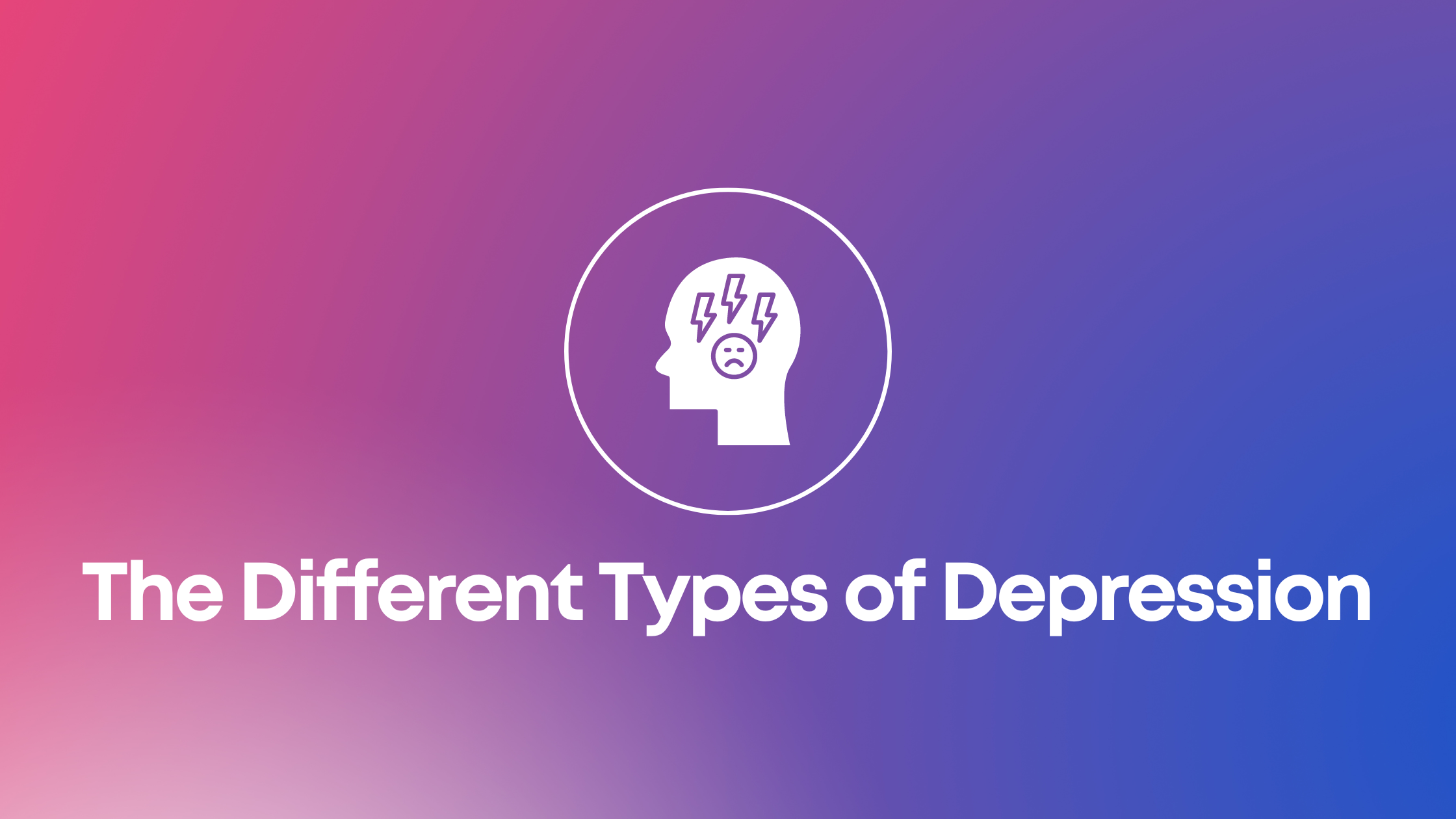 What Are the Different Types of Depression?