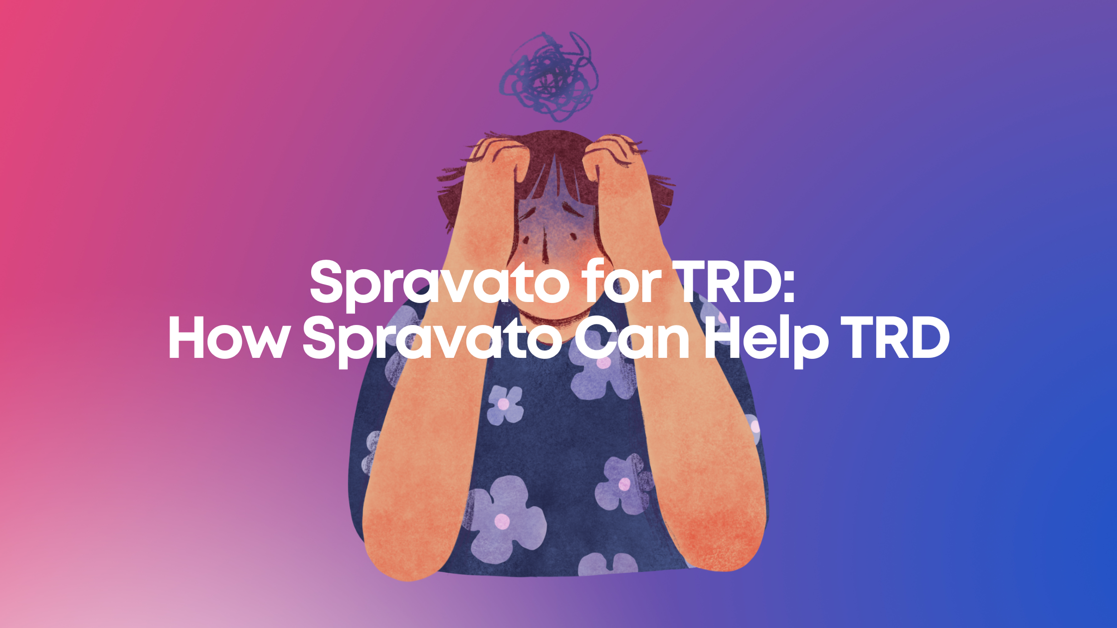 You are currently viewing Spravato for TRD: How Spravato Can Help TRD