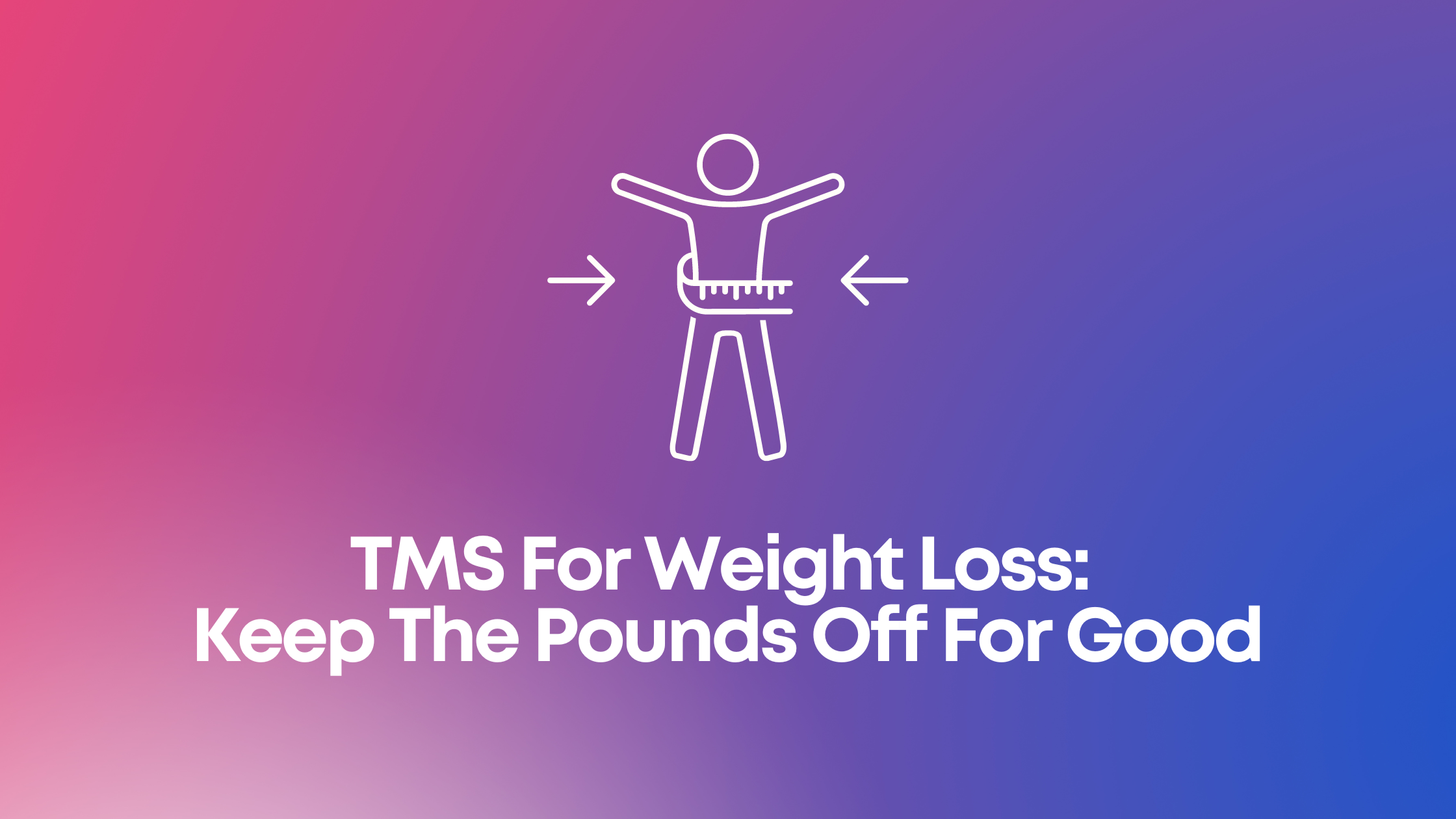 Read more about the article TMS For Weight Loss: Keep The Pounds Off For Good