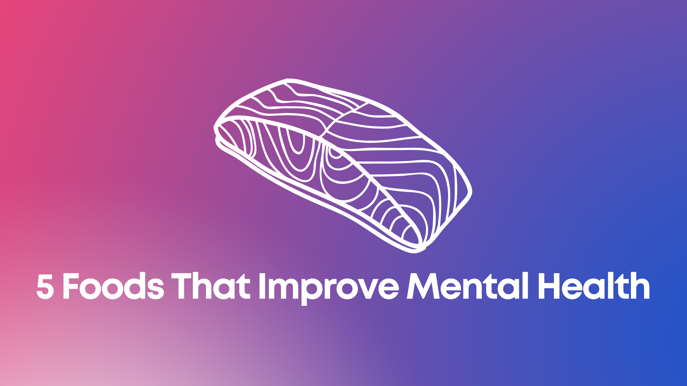 Read more about the article 5 Foods That Improve Mental Health