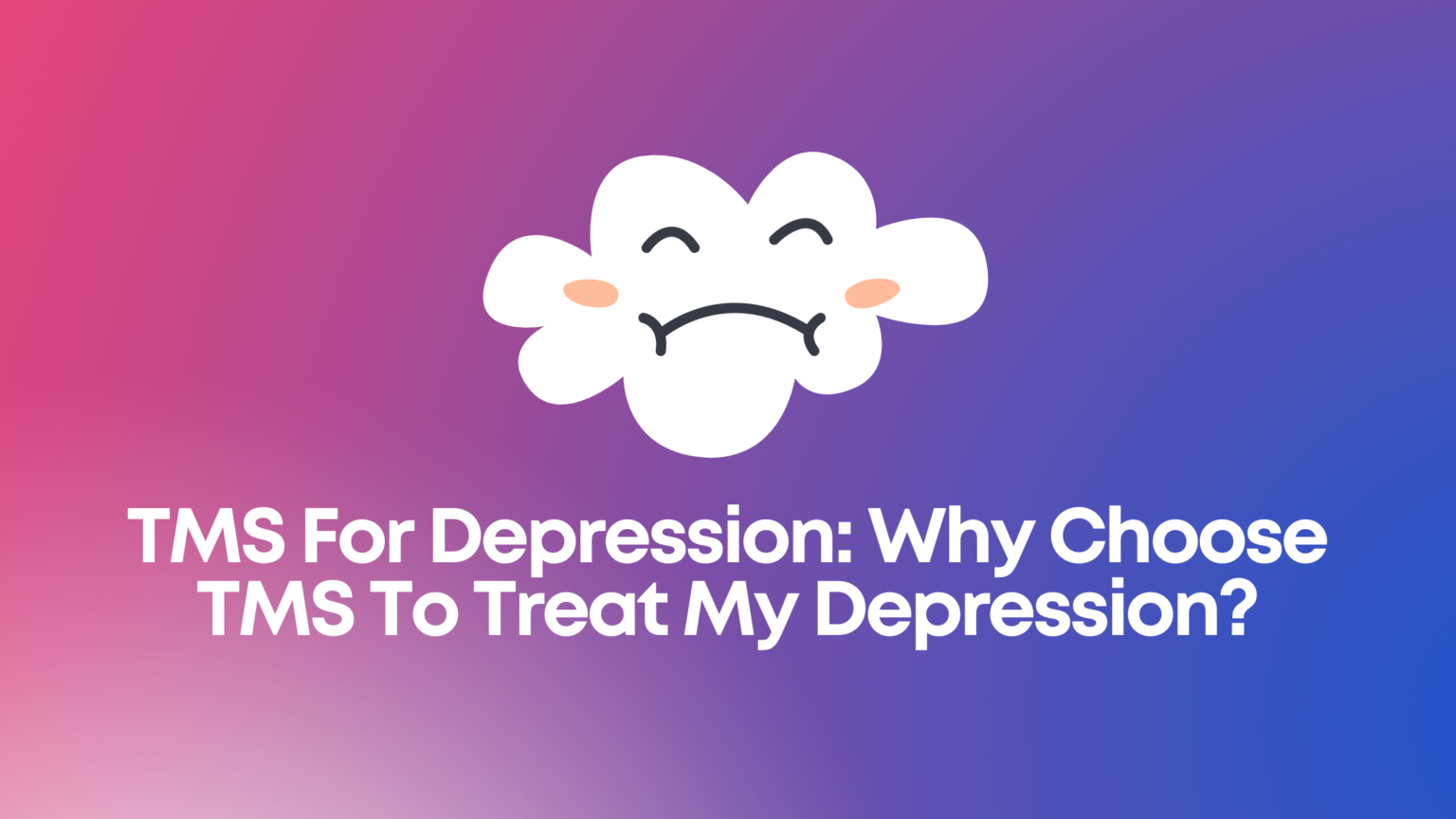 Tms For Depression Why Choose Tms To Treat My Depression Psyfi Tms