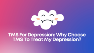 Read more about the article TMS For Depression: Why Choose TMS To Treat My Depression?