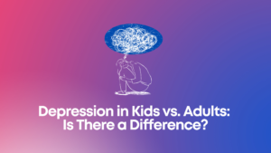 Read more about the article Depression in Kids vs. Adults: Is There a Difference?