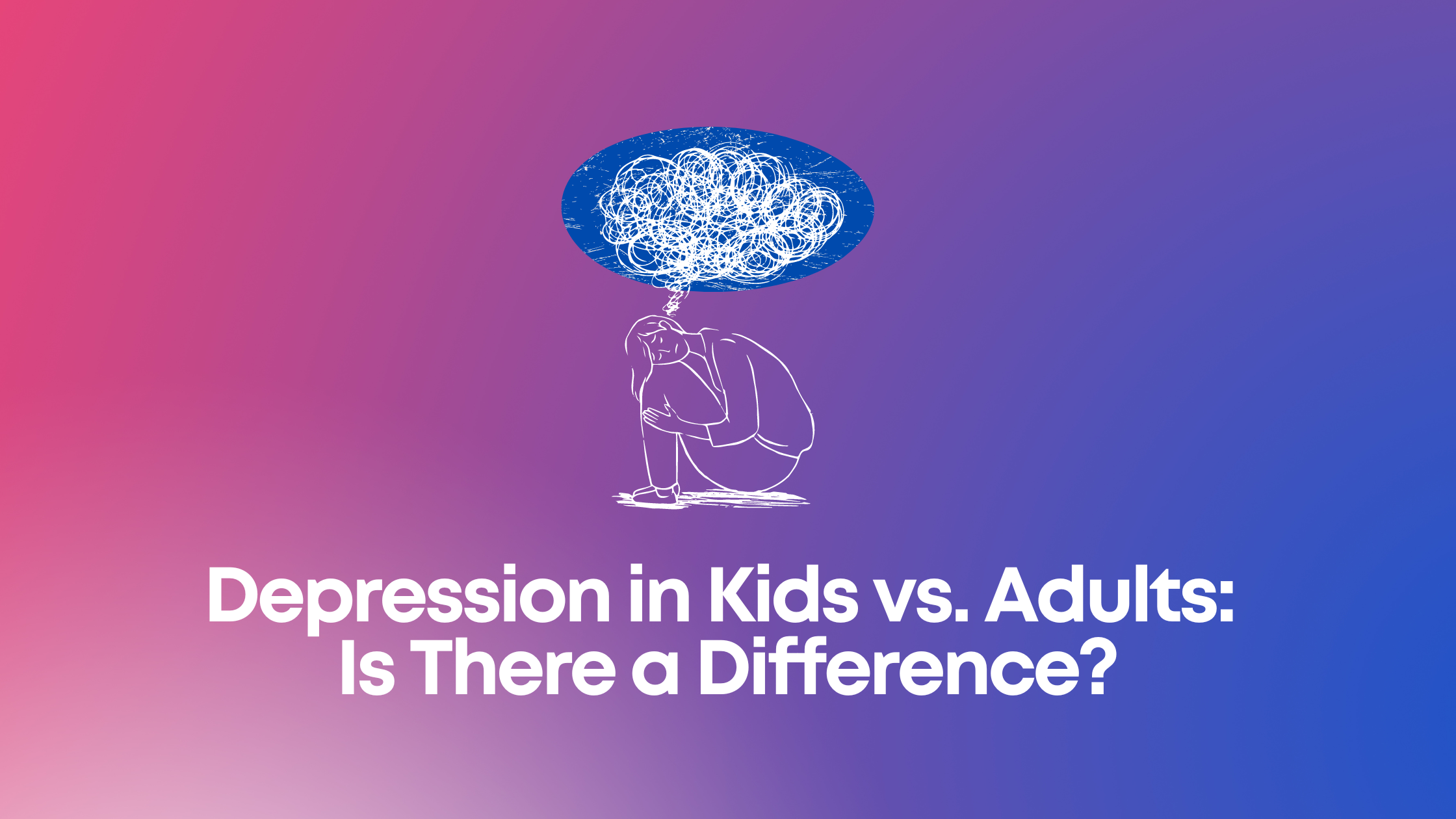 You are currently viewing Depression in Kids vs. Adults: Is There a Difference?