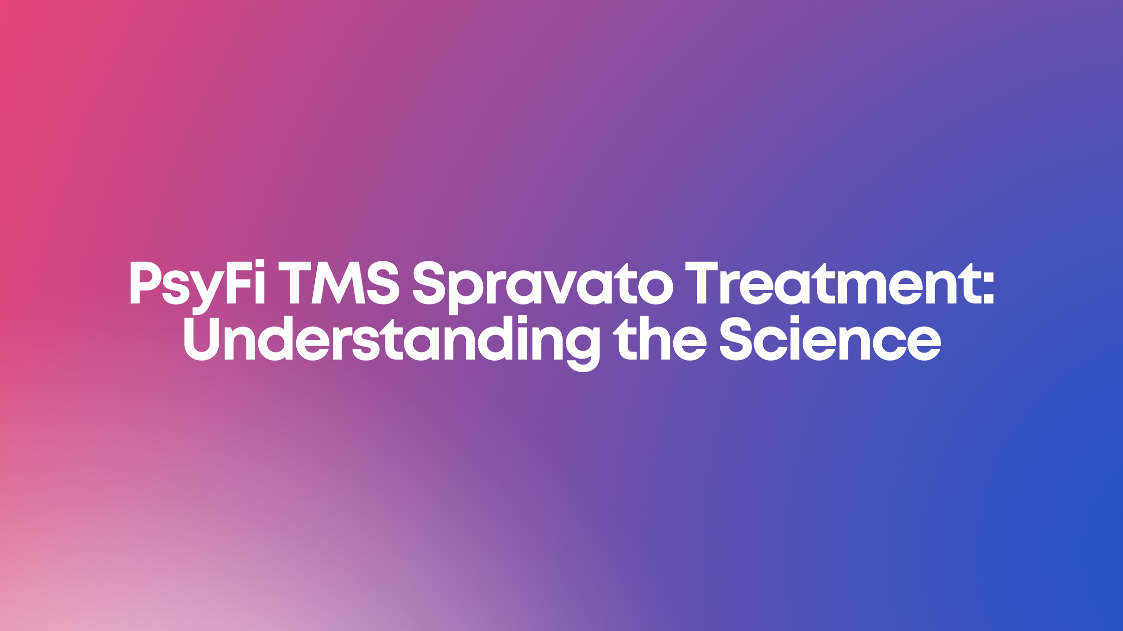 You are currently viewing PsyFi TMS Spravato Treatment: Understanding the Science