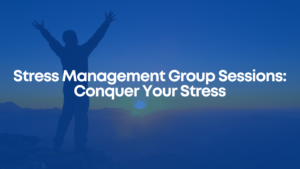 Read more about the article Stress Management Group Sessions: Conquer Your Stress