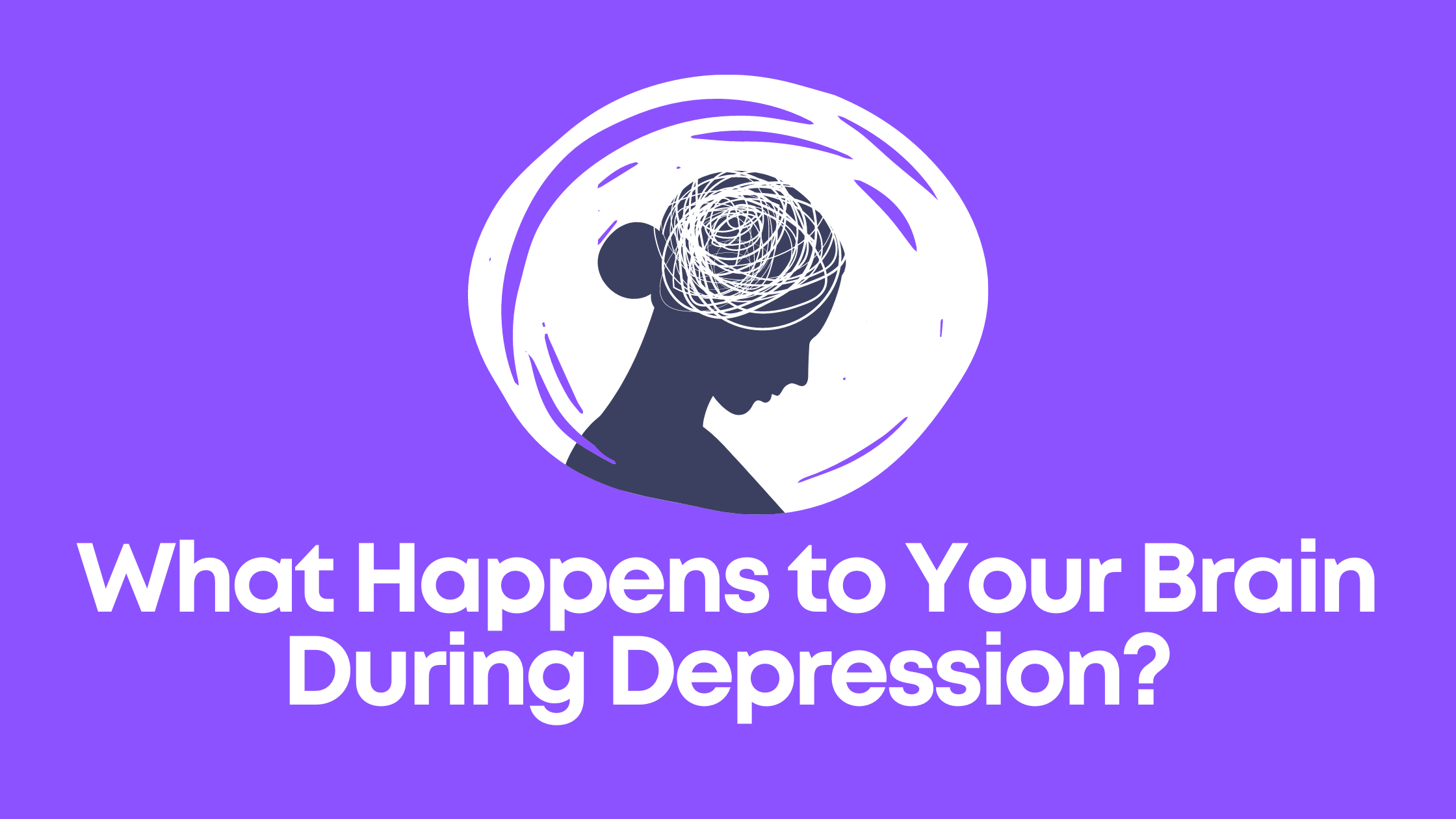You are currently viewing What Happens to Your Brain During Depression?