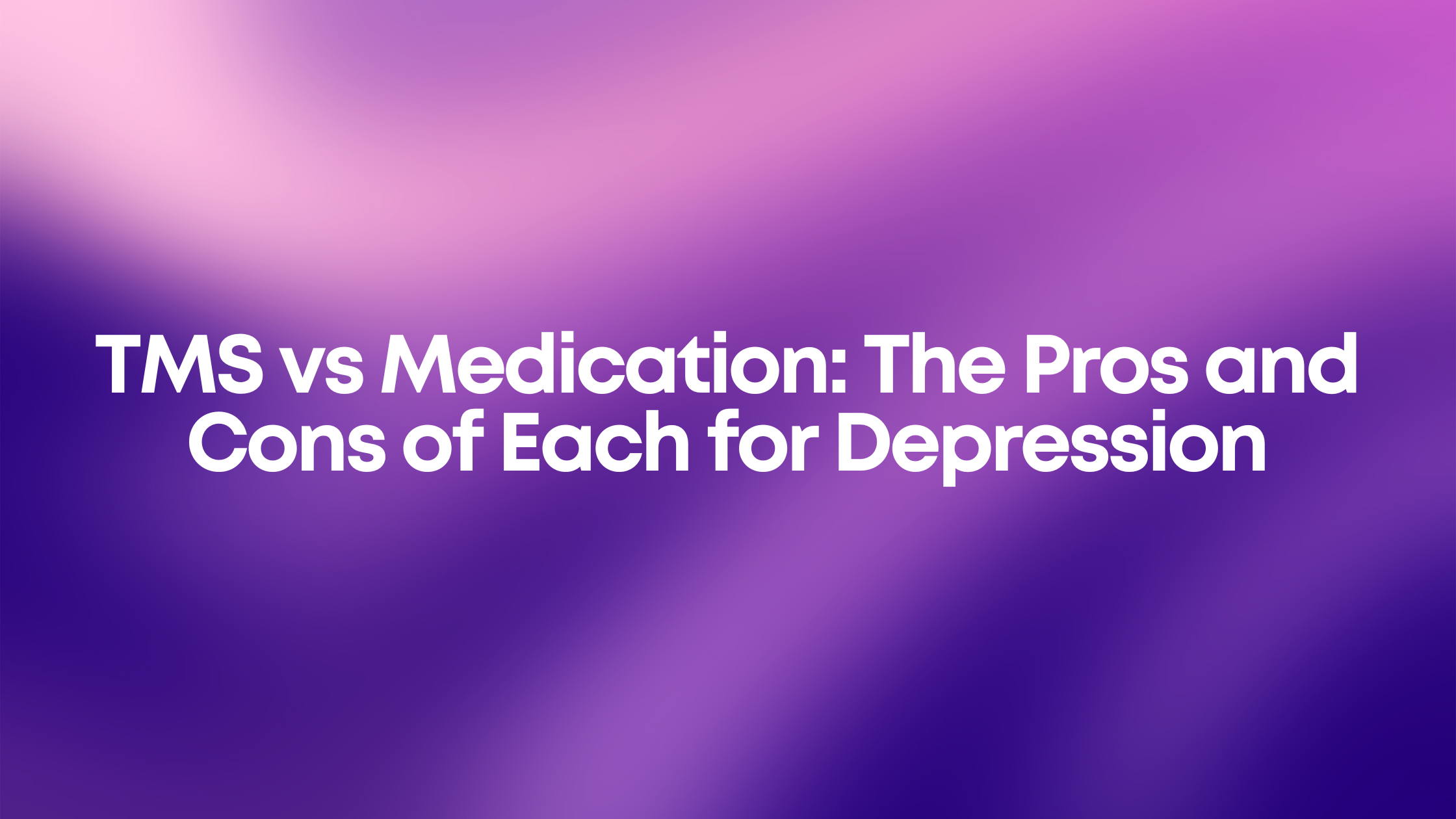 Read more about the article TMS vs Medication: The Pros and Cons of Each for Depression
