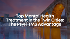 Read more about the article Top Mental Health Treatment in the Twin Cities: The PsyFi TMS Advantage