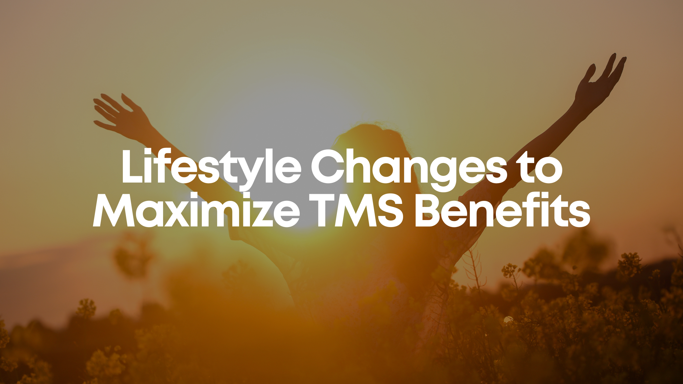 Read more about the article Lifestyle Changes to Maximize TMS Benefits