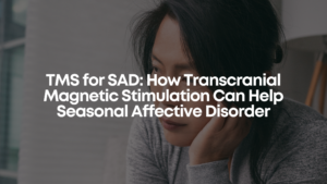 Read more about the article TMS for SAD: How Transcranial Magnetic Stimulation Can Help Seasonal Affective Disorder